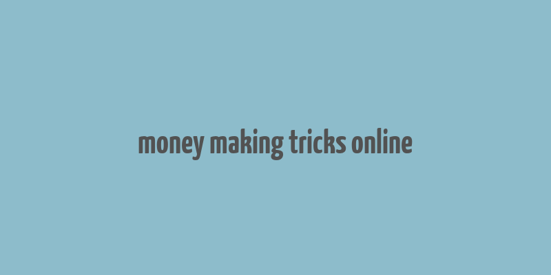 money making tricks online