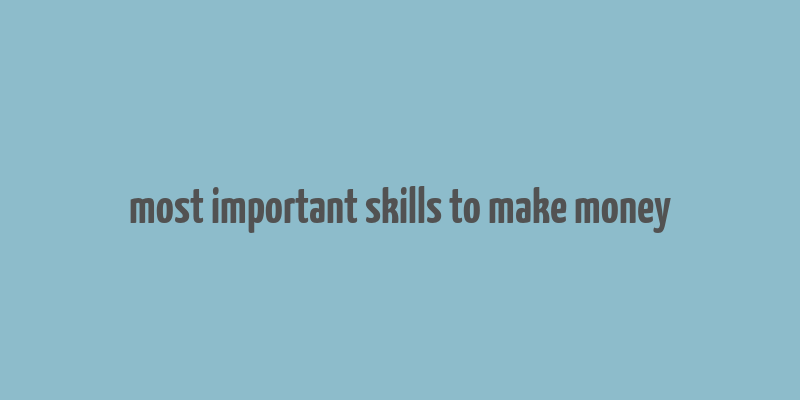 most important skills to make money