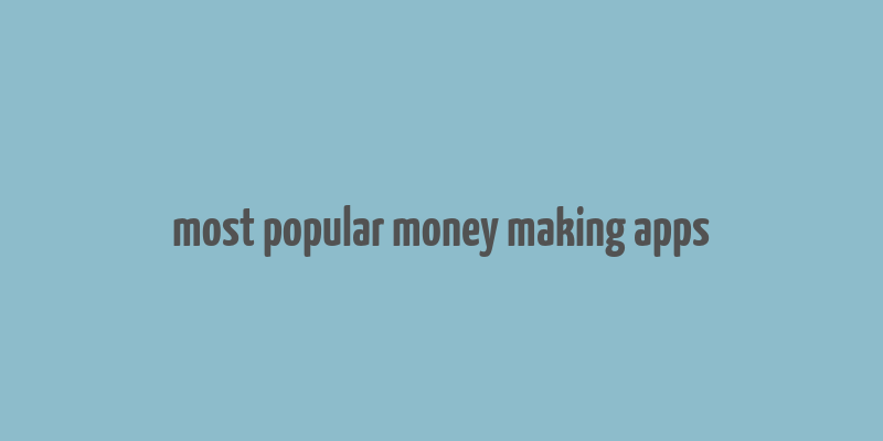 most popular money making apps