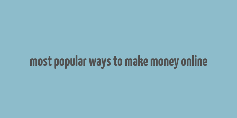 most popular ways to make money online