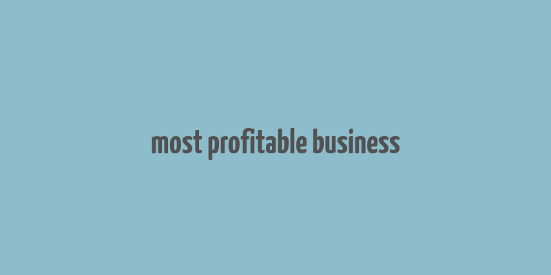 most profitable business