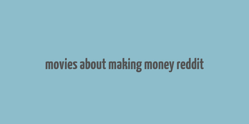 movies about making money reddit