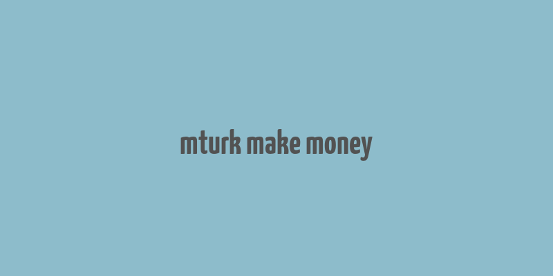 mturk make money