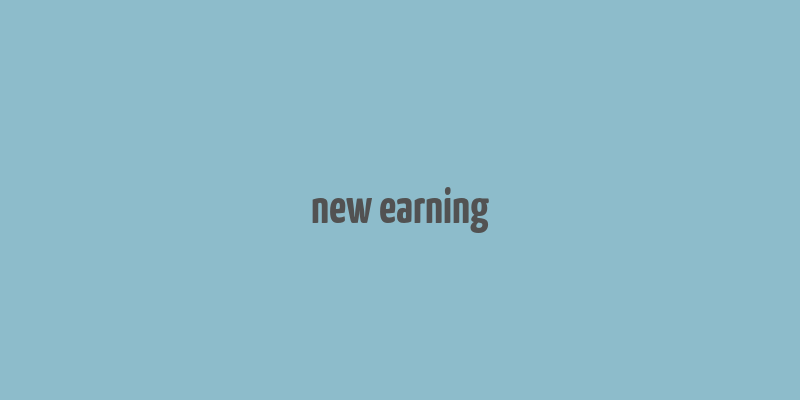 new earning