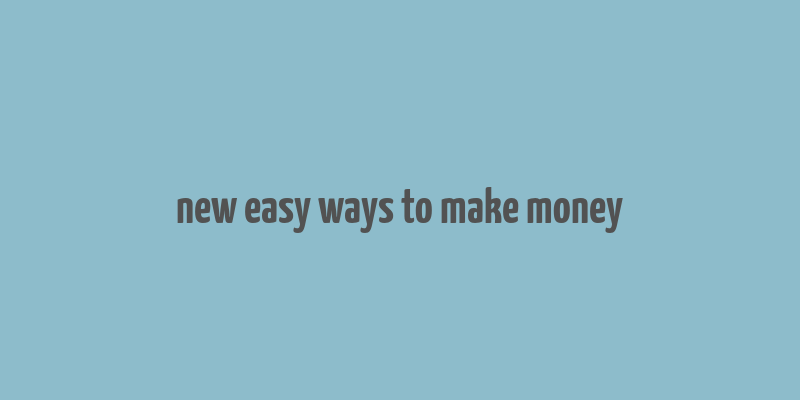 new easy ways to make money