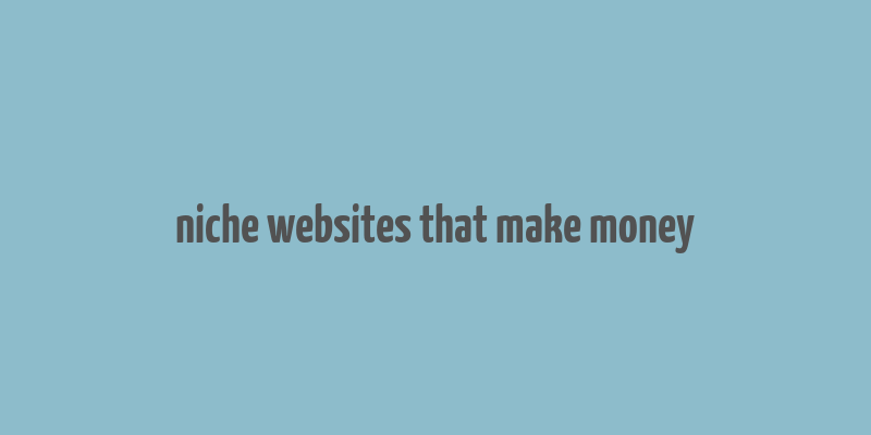 niche websites that make money