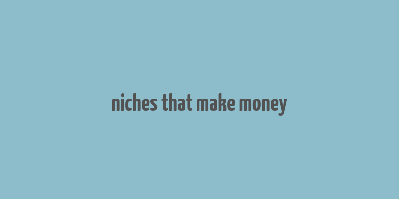 niches that make money