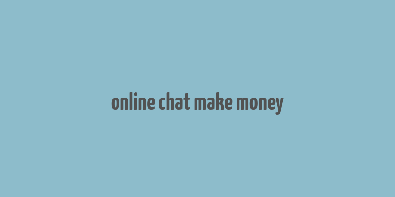 online chat make money