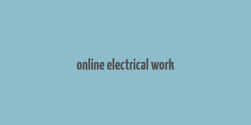 online electrical work