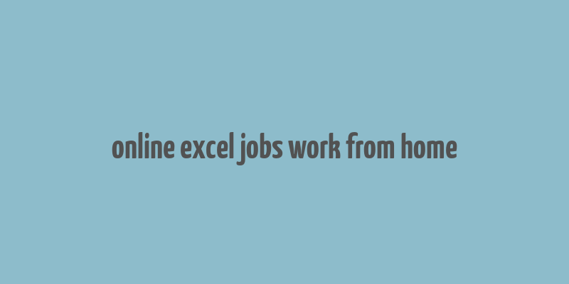 online excel jobs work from home