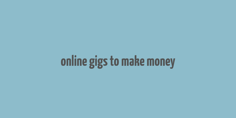 online gigs to make money