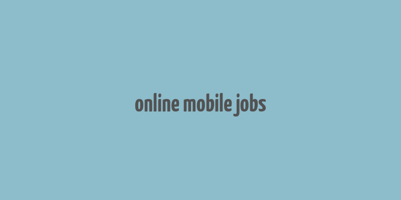 online mobile jobs