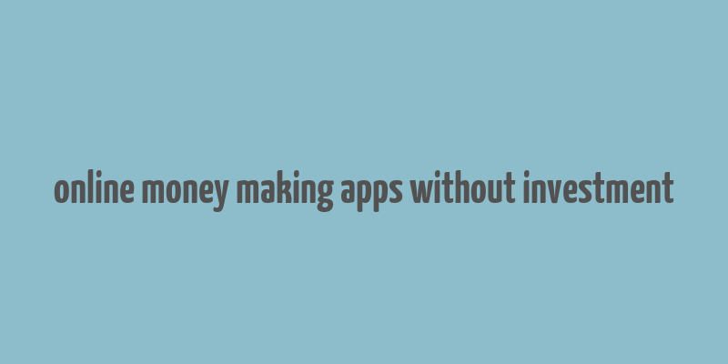 online money making apps without investment