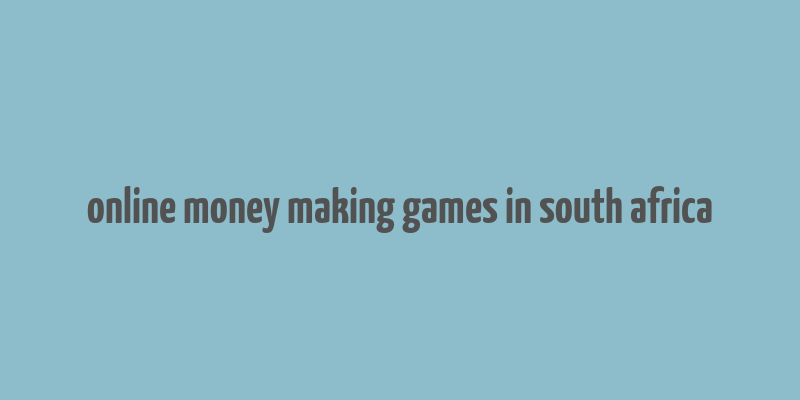 online money making games in south africa