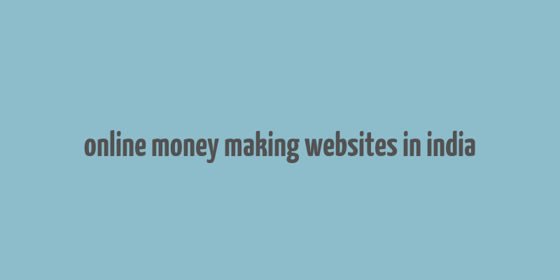 online money making websites in india