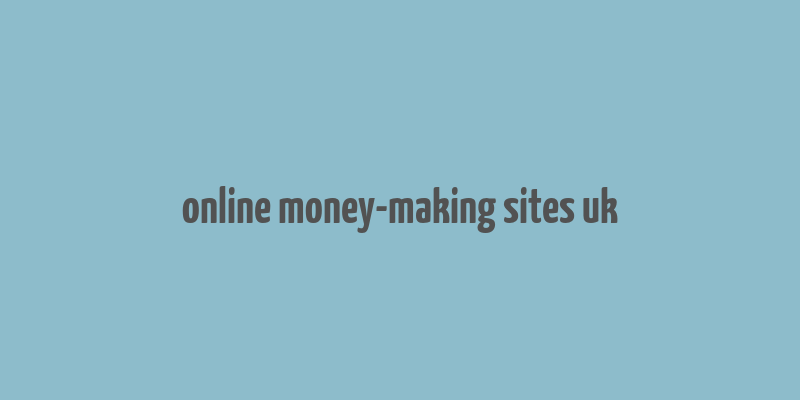 online money-making sites uk