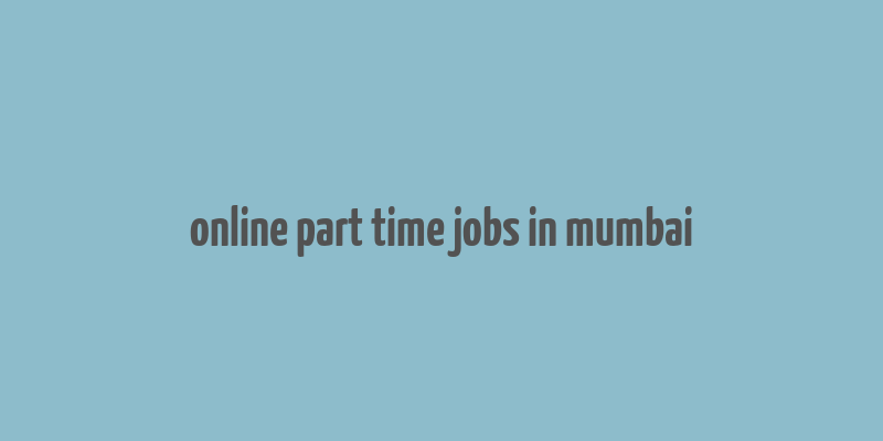 online part time jobs in mumbai