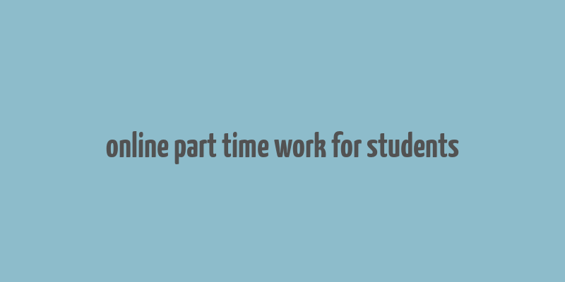 online part time work for students