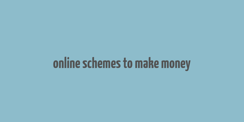 online schemes to make money