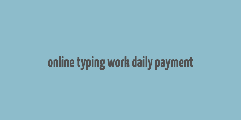 online typing work daily payment