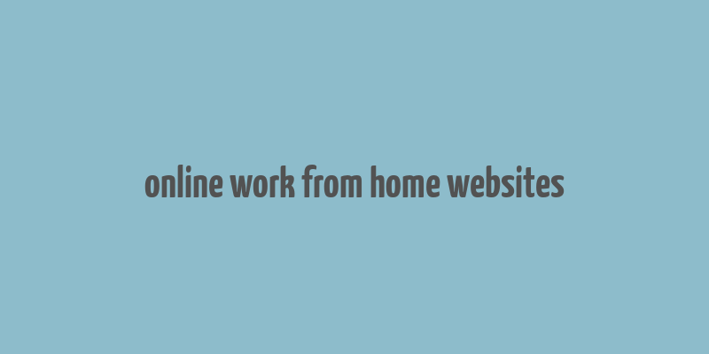 online work from home websites