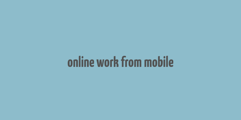 online work from mobile