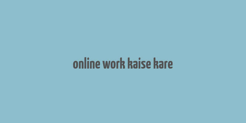 online work kaise kare