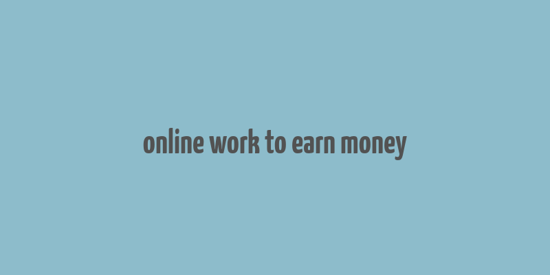 online work to earn money