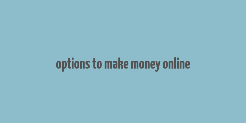 options to make money online