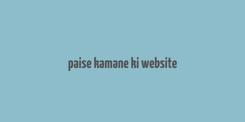 paise kamane ki website