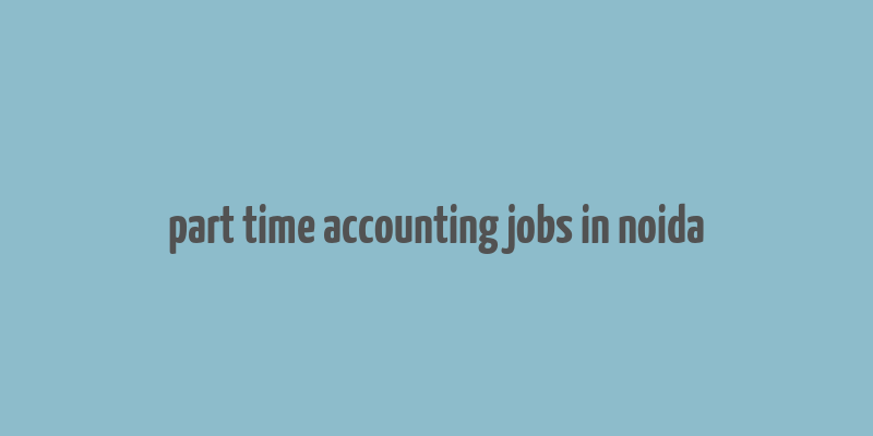 part time accounting jobs in noida