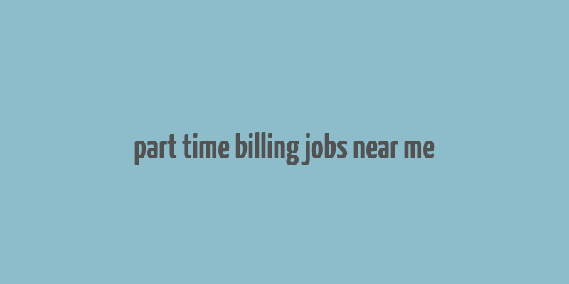 part time billing jobs near me