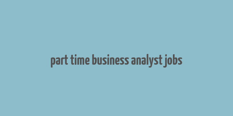 part time business analyst jobs