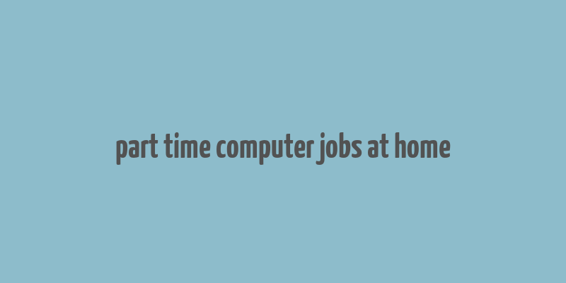 part time computer jobs at home