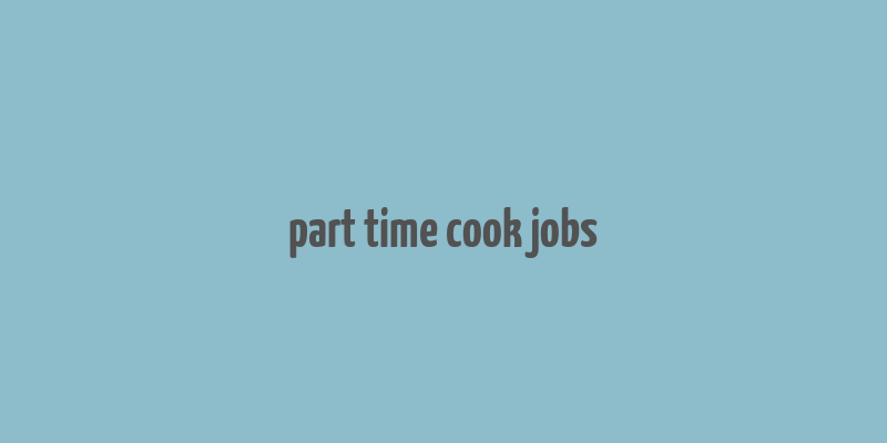 part time cook jobs