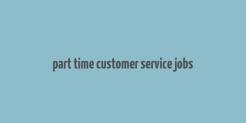 part time customer service jobs