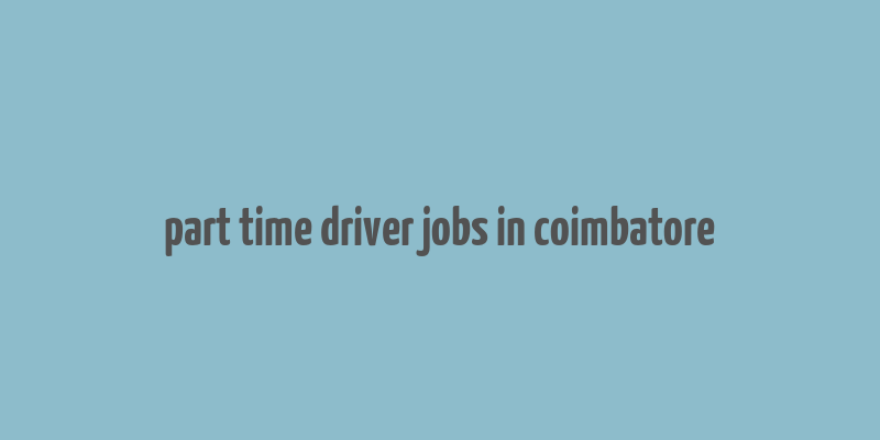 part time driver jobs in coimbatore