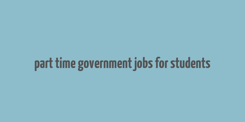 part time government jobs for students