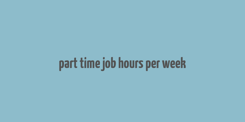 part time job hours per week