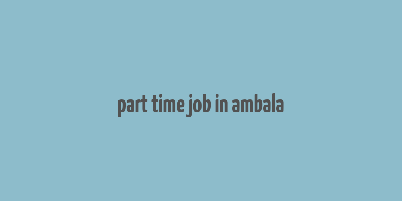 part time job in ambala