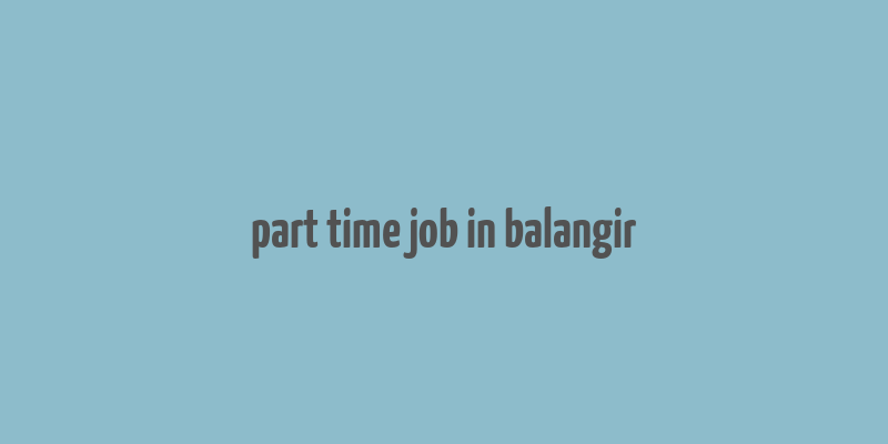 part time job in balangir