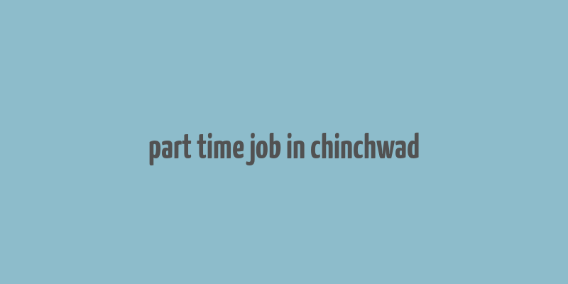 part time job in chinchwad