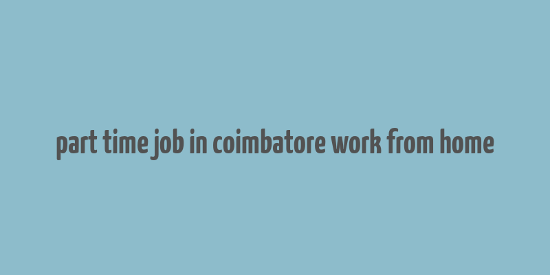 part time job in coimbatore work from home