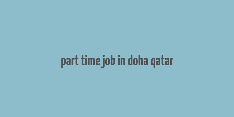 part time job in doha qatar