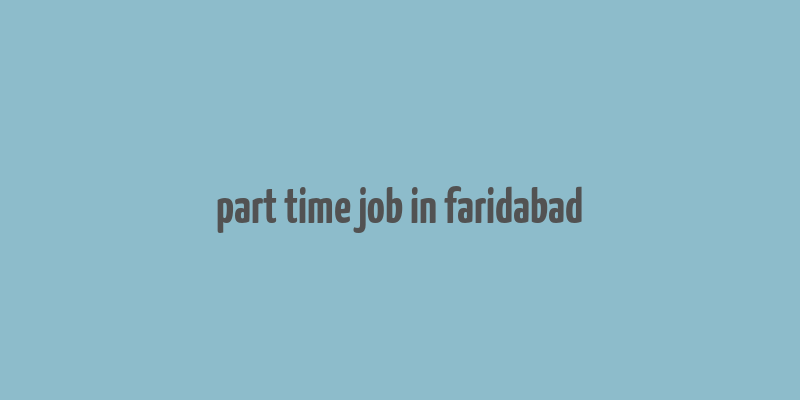 part time job in faridabad