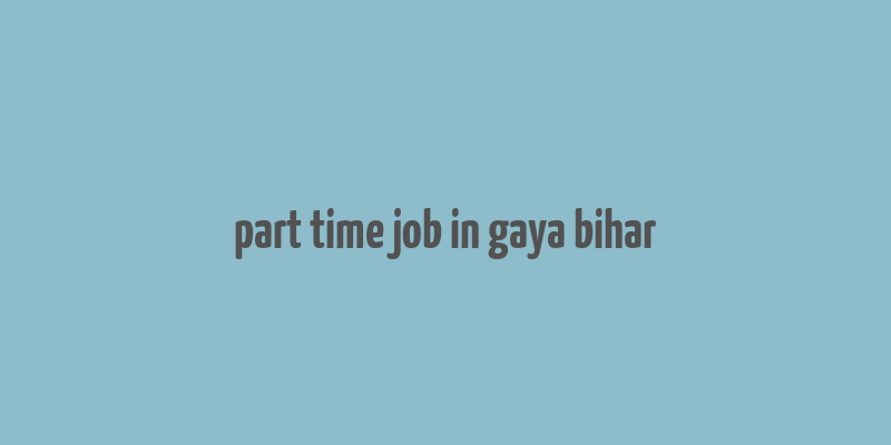 part time job in gaya bihar