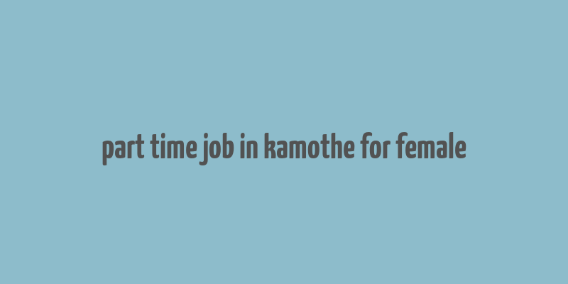 part time job in kamothe for female