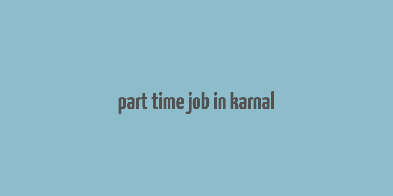 part time job in karnal