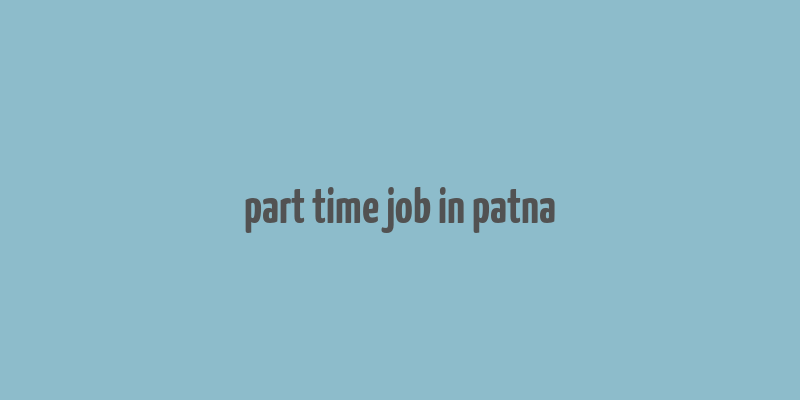 part time job in patna