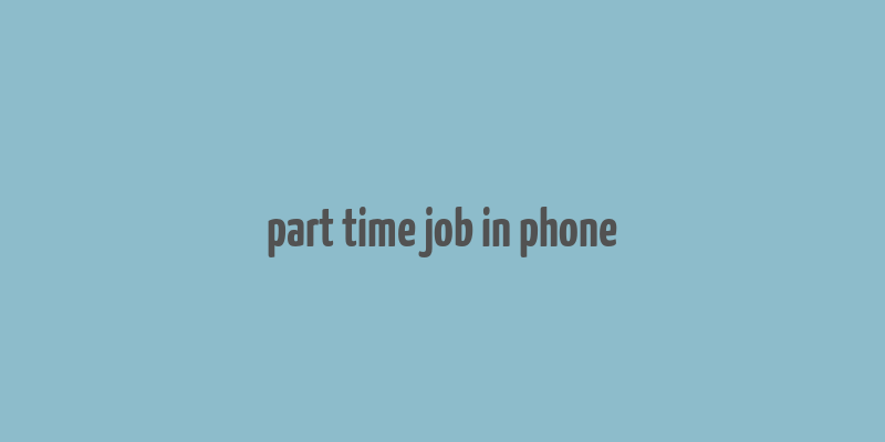 part time job in phone